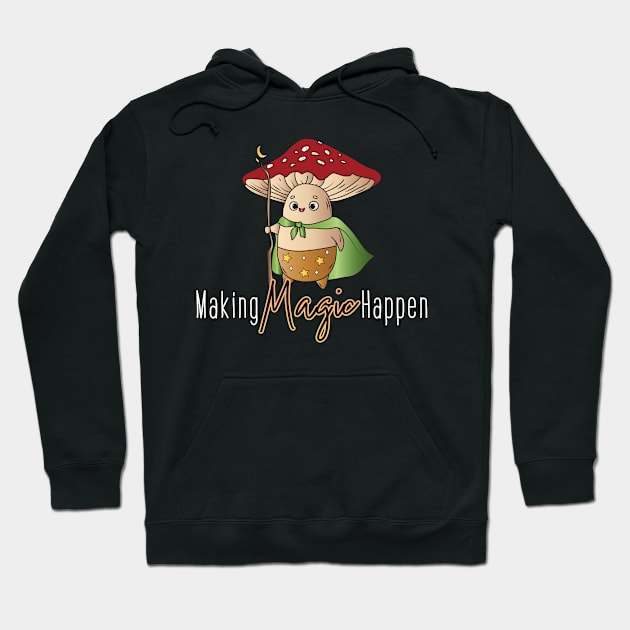 Making Magic Happen Hoodie by DCremoneDesigns